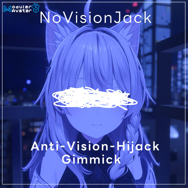 [Launch Sale] NoVisionJack - Anti-Vision-Hijack Gimmick [VRChat Modular Avatar / PC]