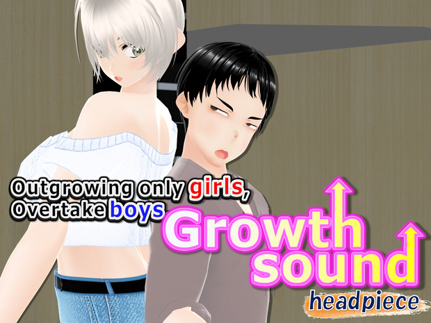 Outgrowing only girls, Overtake boys, Growth sound. headpiece Arc(pdf, jpg, mp4)