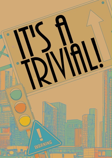 It's a Trivial！ - OsO4@pk - BOOTH