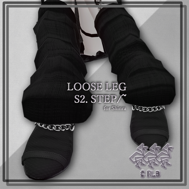 LOOSE LEG S2.STEP/~ forShinra
