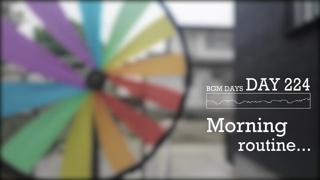DAY224 Morning routine...