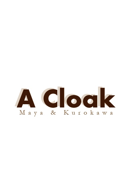 A Cloak（マーヤ&クロカワ）