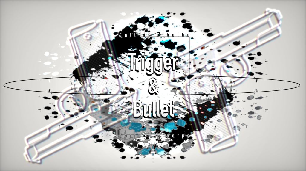 【CoC】Trigger & Bullet