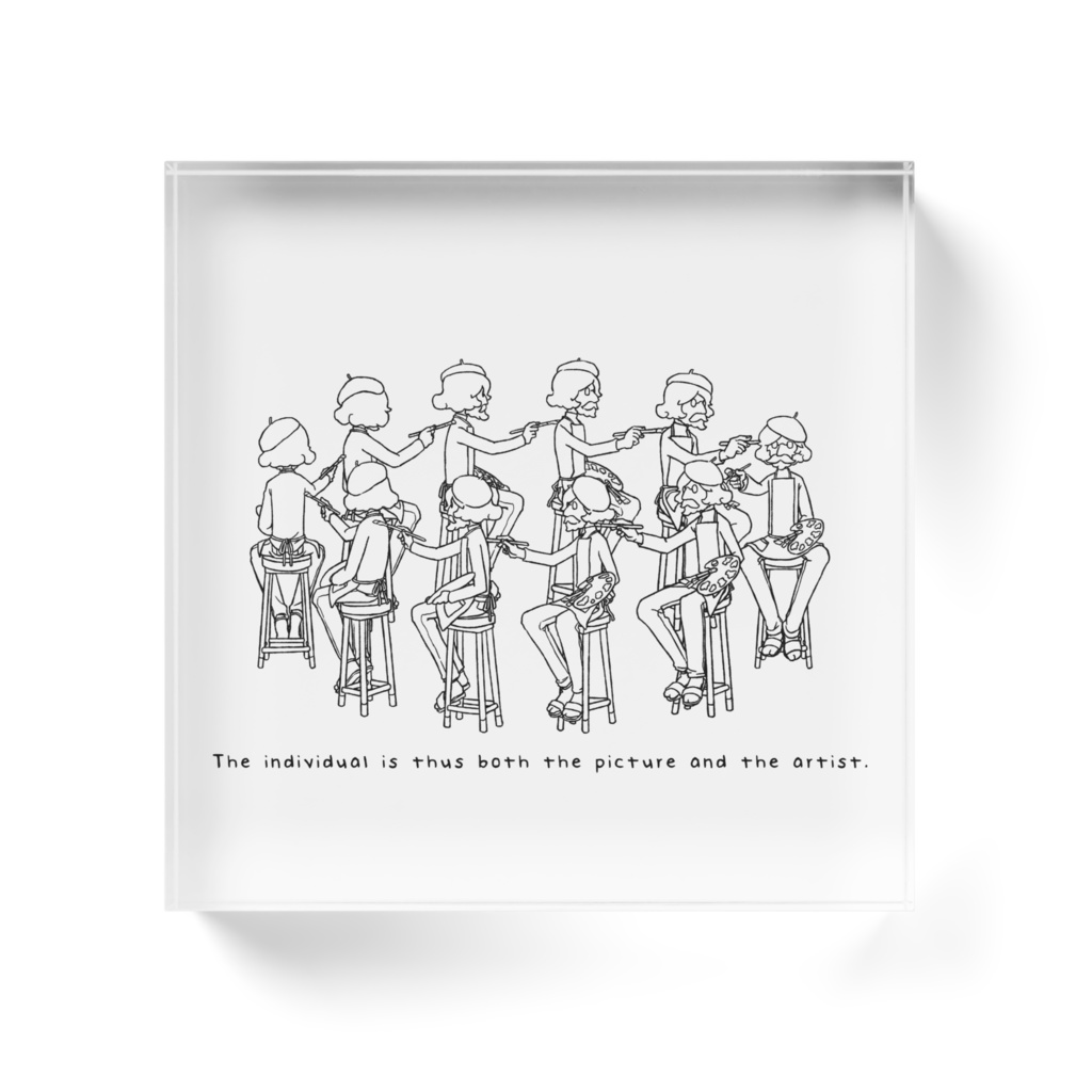 The individual is thus both the picture and the artist. アクリルブロック