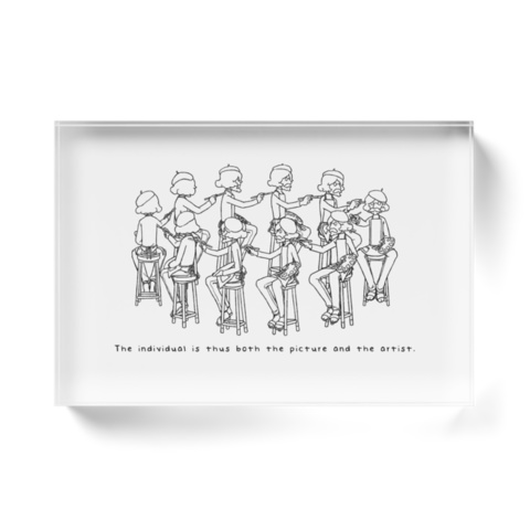 The individual is thus both the picture and the artist. アクリルブロック