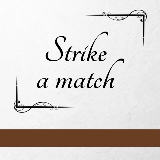 『Strike a match』