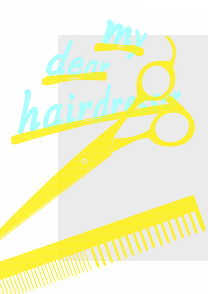 my dear hairdresser