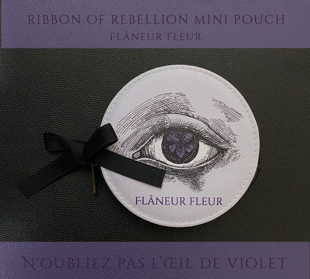 Ribbon of Rebellion mini pouch 1 「N'oubliez pas l’œil de violet - 菫の眼を忘れるな」
