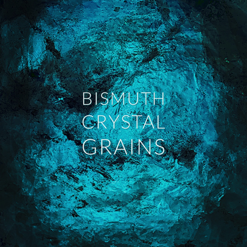 Bismuth - Crystal Grains
