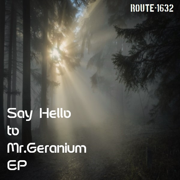 Say Hello to Mr.Geranium EP
