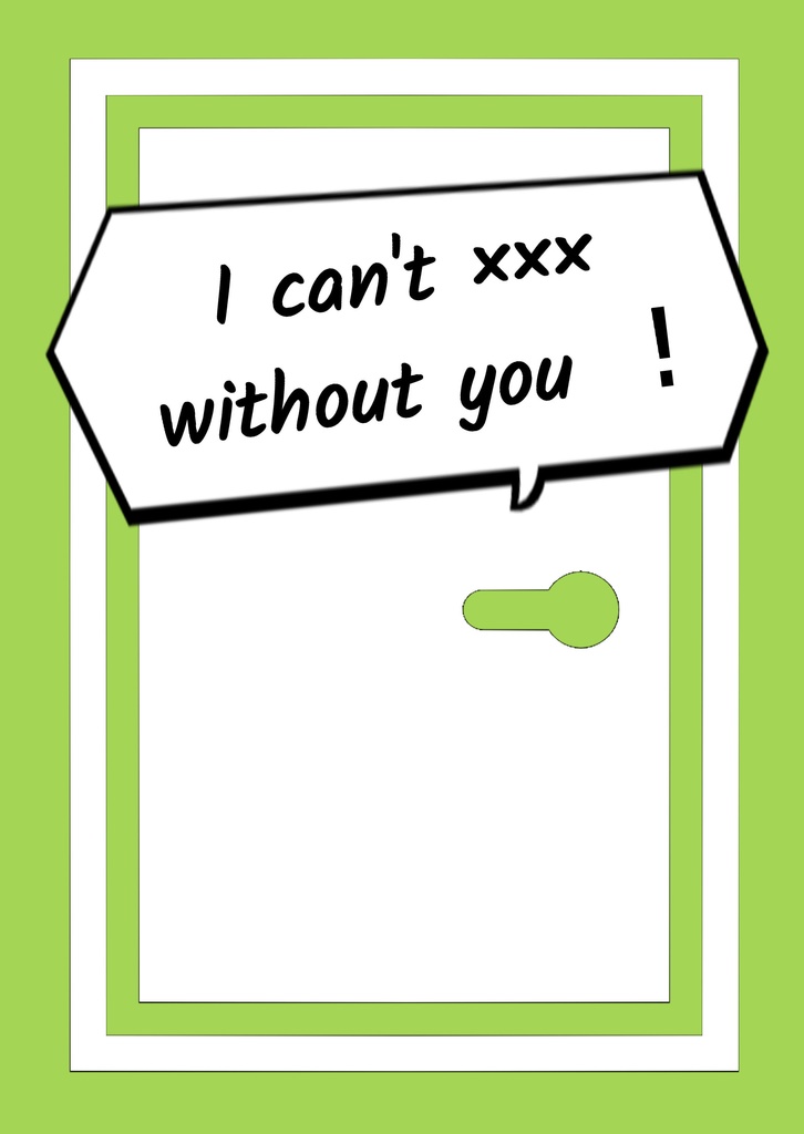 I can‘t ××× without you！