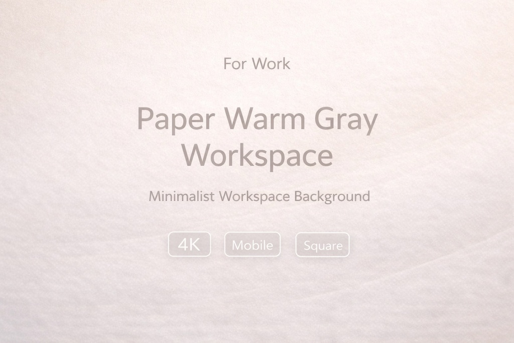 Paper Warm Gray Workspace 作業用・超低コントラスト壁紙セット