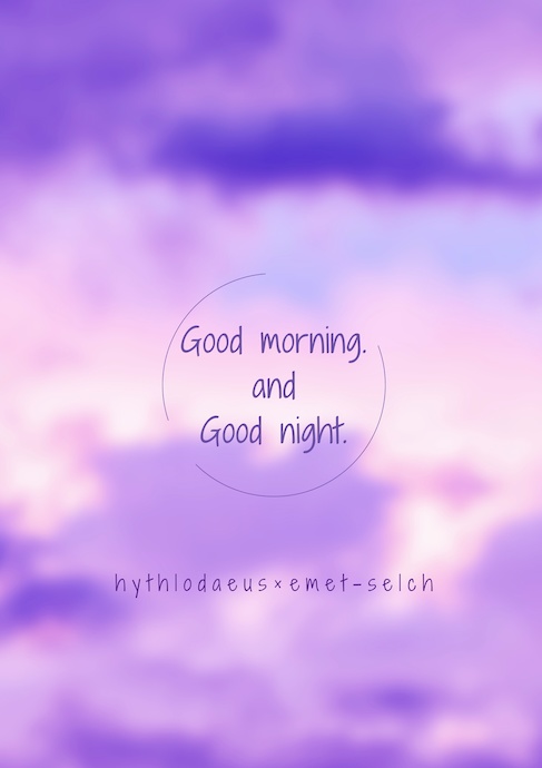 Good morning and Good night