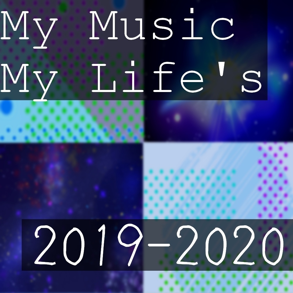 My Music My Life's [2019-2020]