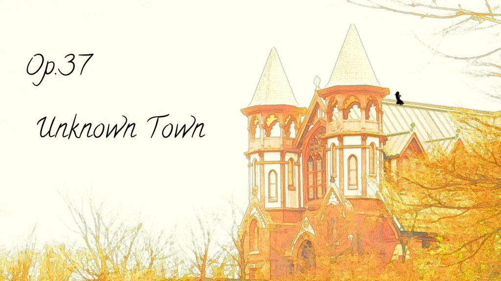 【フリーBGM】Unknown Town　Op.37