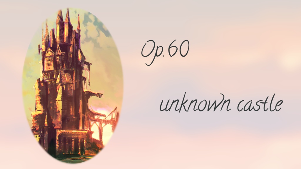 【フリーBGM】unknown castle　Op.60