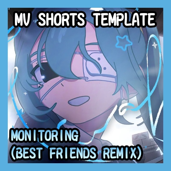 MV Shorts Template: DECO*27 - Monitoring / モニタリング (Best Friend Remix)