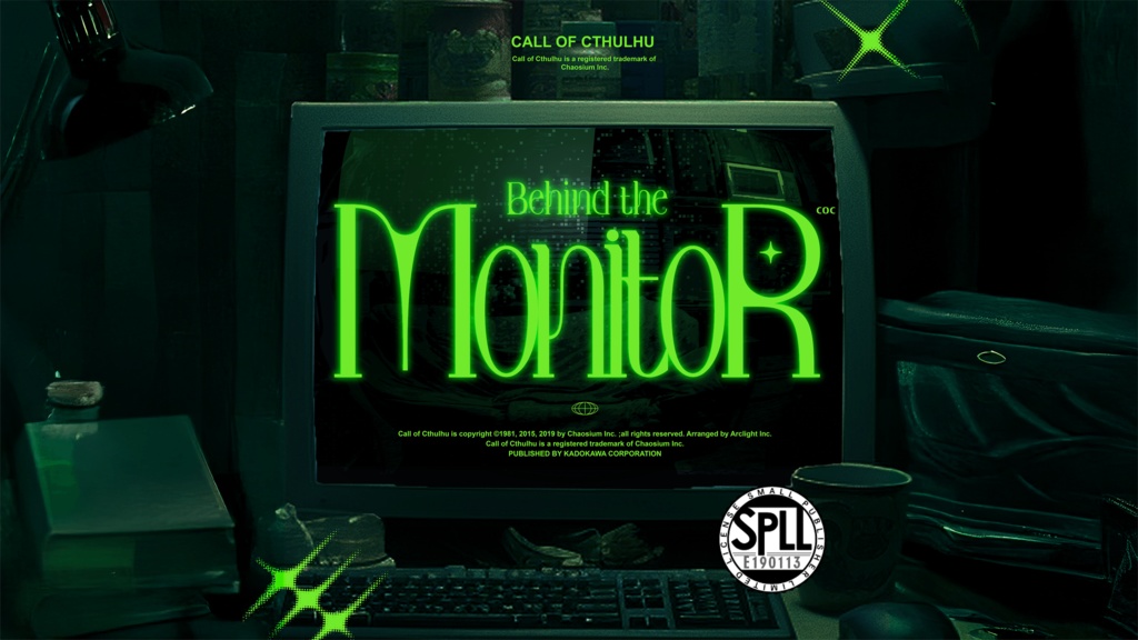 【本文無料】Behind the Monitor【クトゥルフ神話TRPG/6版】SPLL:E190113