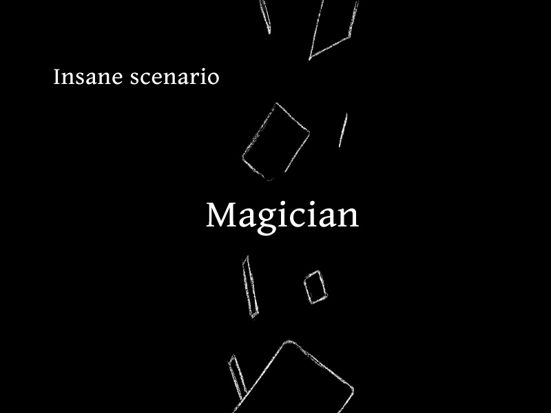 インセインシナリオ「マジシャン」