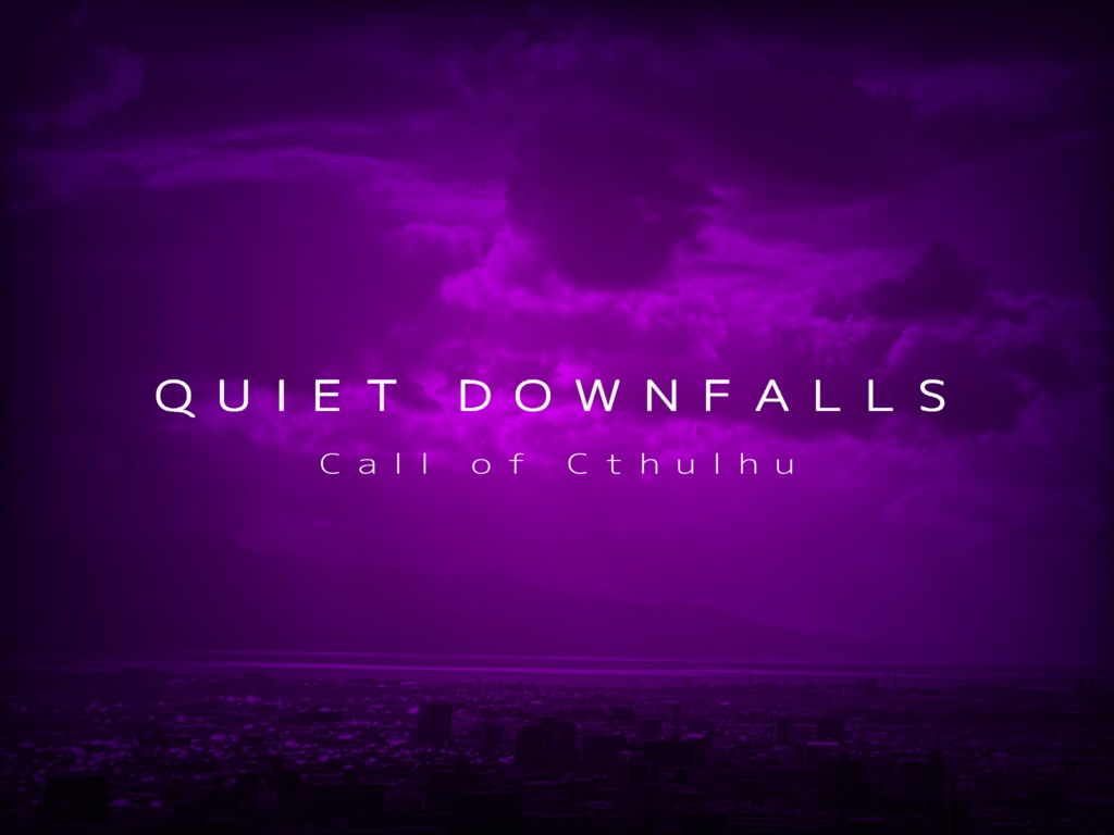 無料CoCシナリオ『QUIET DOWNFALLS』