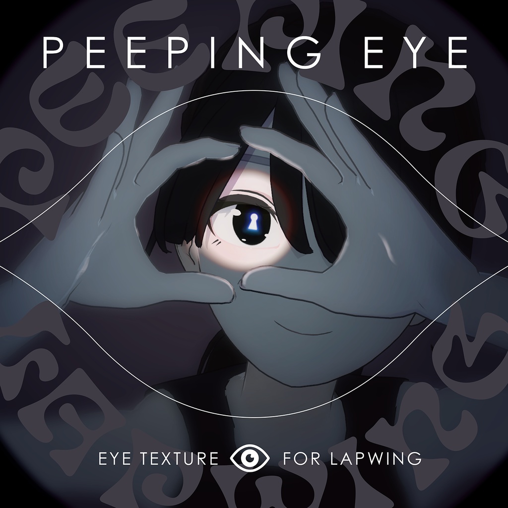 【Lapwing】Peeping Eye Texture