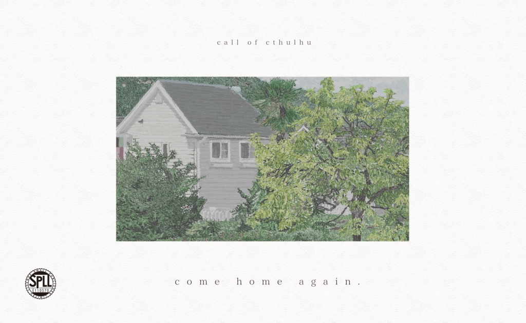 【SPLL:E110570】CoC「come home again.」(概要のみ)