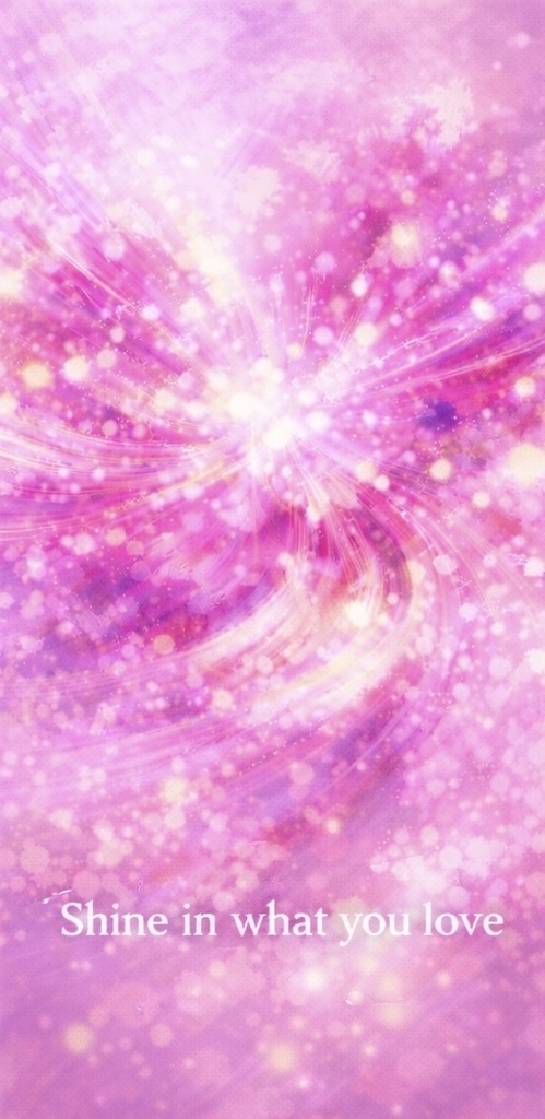 「Shine in what you love」シリーズ スマホ壁紙セット(文字あり+文字なし)