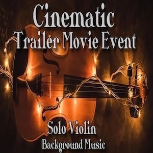 シネマティック バイオリン オーケストラ音楽素材! 期待と興奮,感動の序曲♪トレーラー ムービー 各種イベントシーン等に最適!