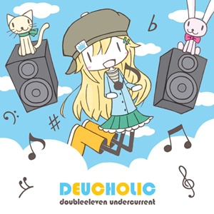 DEUCHOLIC - doubleeleven undercurrent/UpperCut