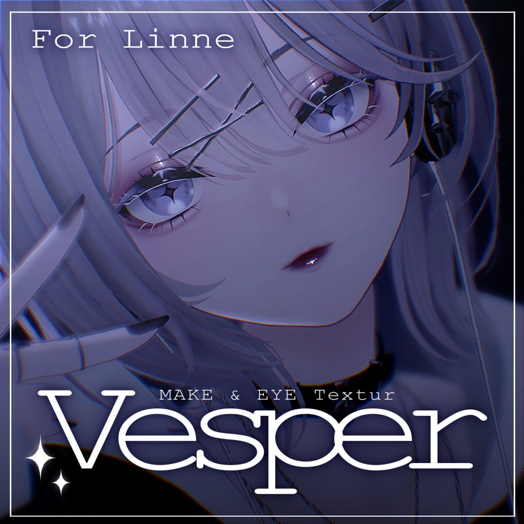 【リンネ - Linne -】Vesper【MAKE＆EYE Texture】