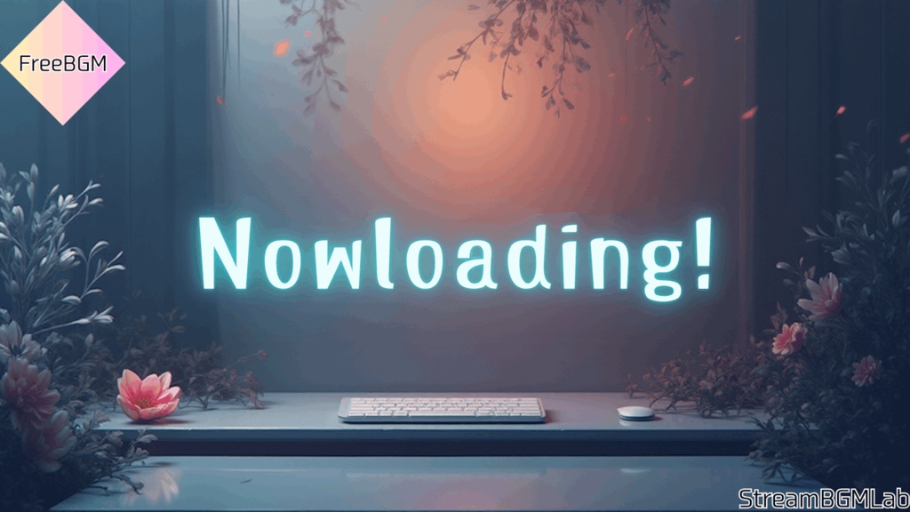 FreeBGM　【Nowloading】配信待機画面などに使えるBGM