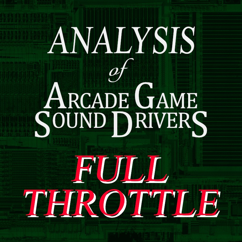 ANALYSIS of Arcade Game Sound Drivers - FULL THROTTLE -