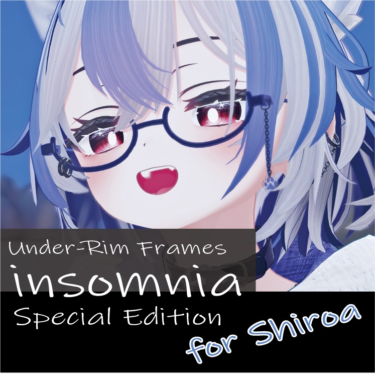 【シロア対応】フェイクグラス insomnia（インソムニア） Special Edition for Shiroa