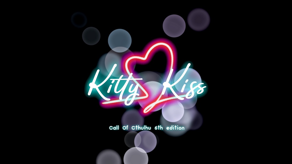 CoCシナリオ【 Kitty♡Kiss 】