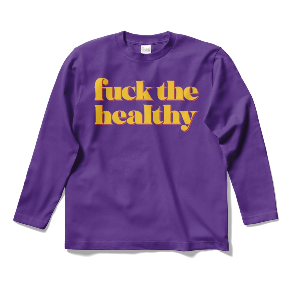 Fuck the healthy