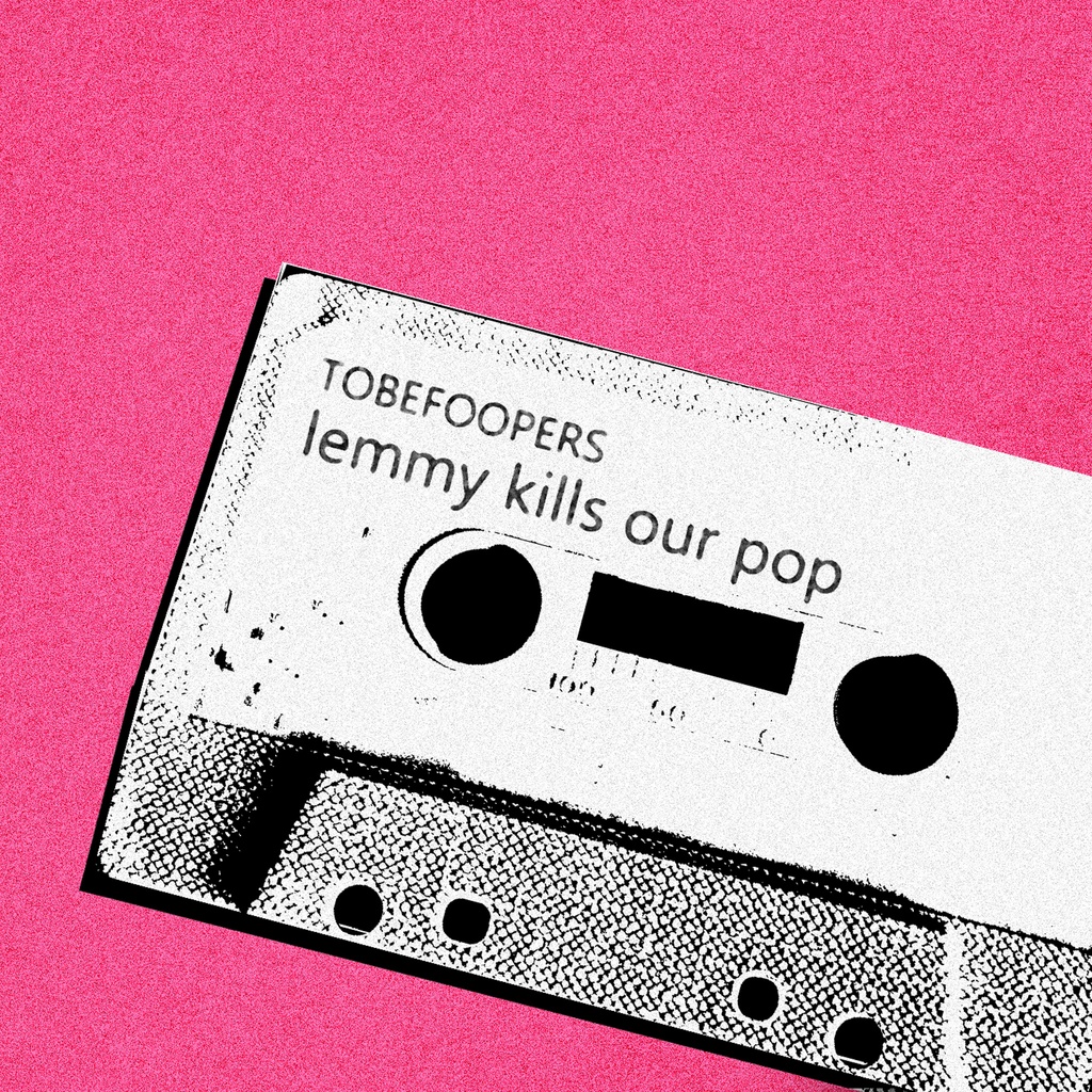 digital single【TOBEFOOPERS】lemmy kills our pop