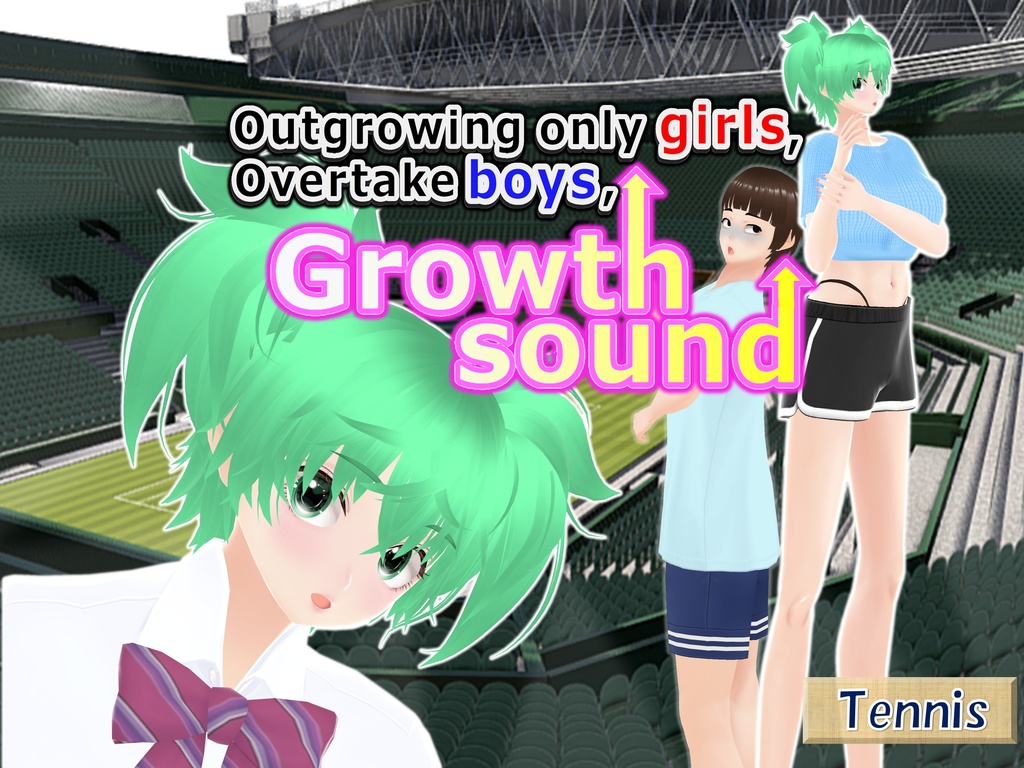 Outgrowing only girls, Overtake boys, Growth sound. Tennis Arc(pdf, jpg, mp4)