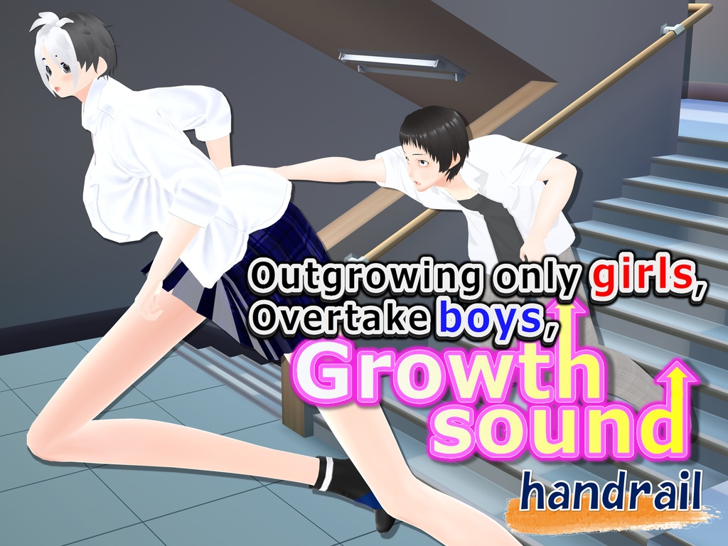 Outgrowing only girls, Overtake boys, Growth sound. Handrail Arc