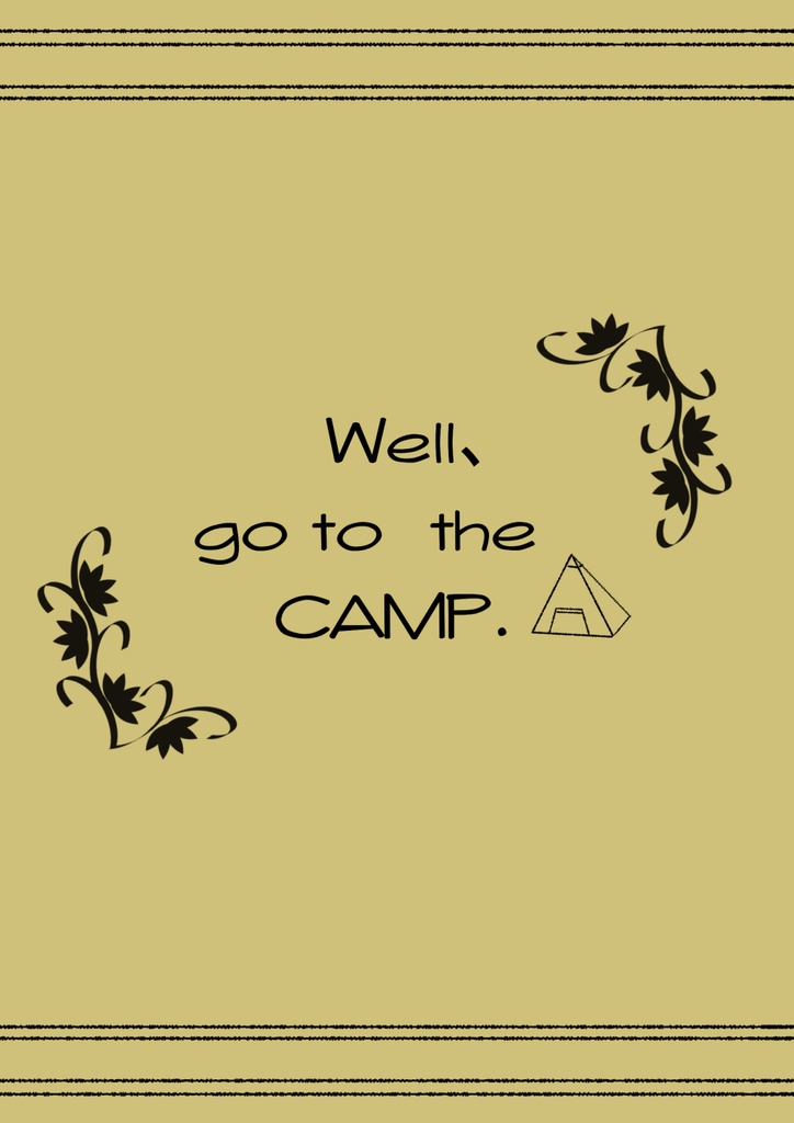 Well 、go to the CAMP.