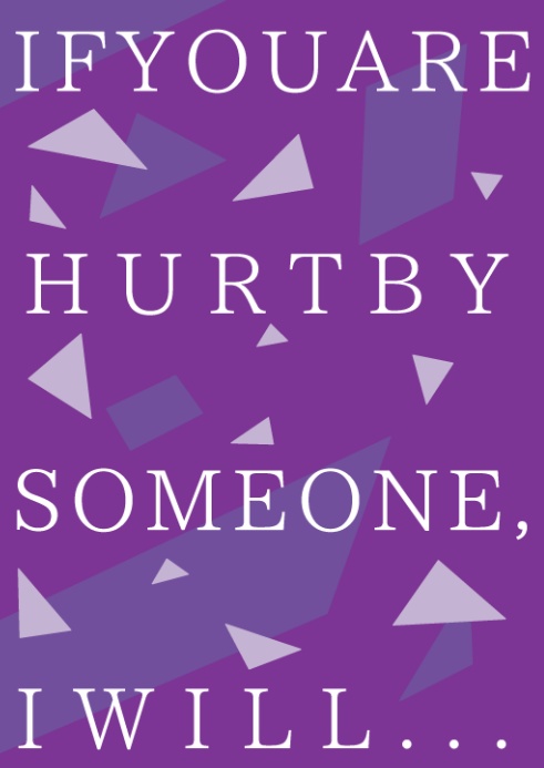 IF YOU ARE HURT BY SOMEONE, I WILL ...