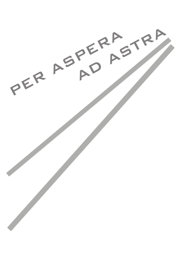 PER ASPERA AD ASTRA