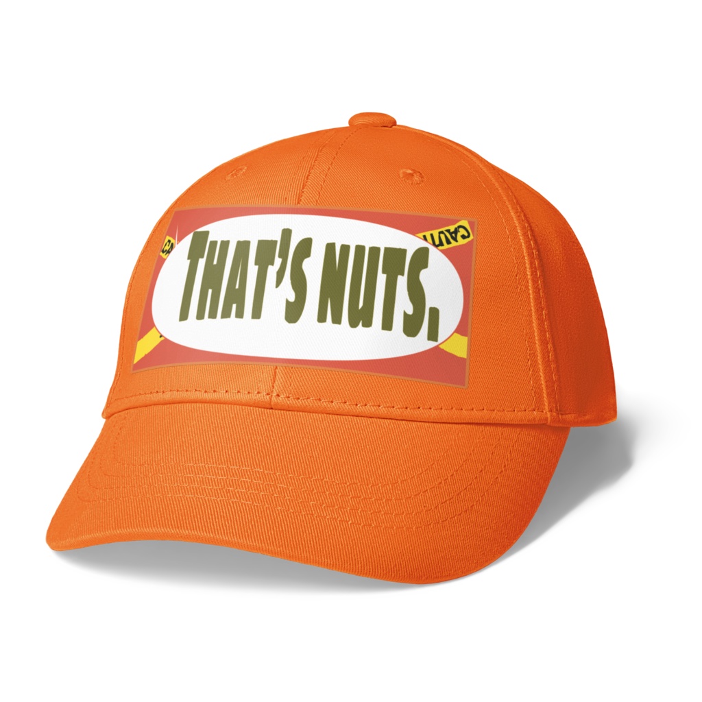 キャップ That’s nuts.