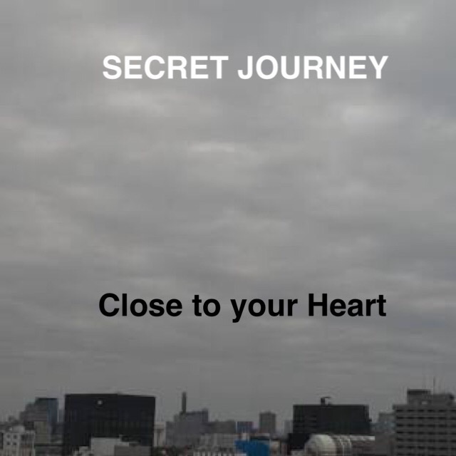 SECRET JOURNEY 1st Single「Close to your Heart」