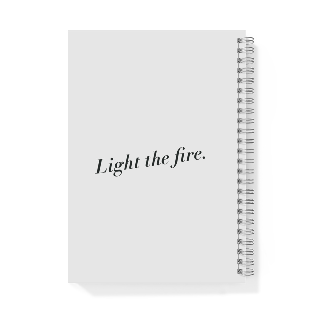 Light the fire. - リングノートA5