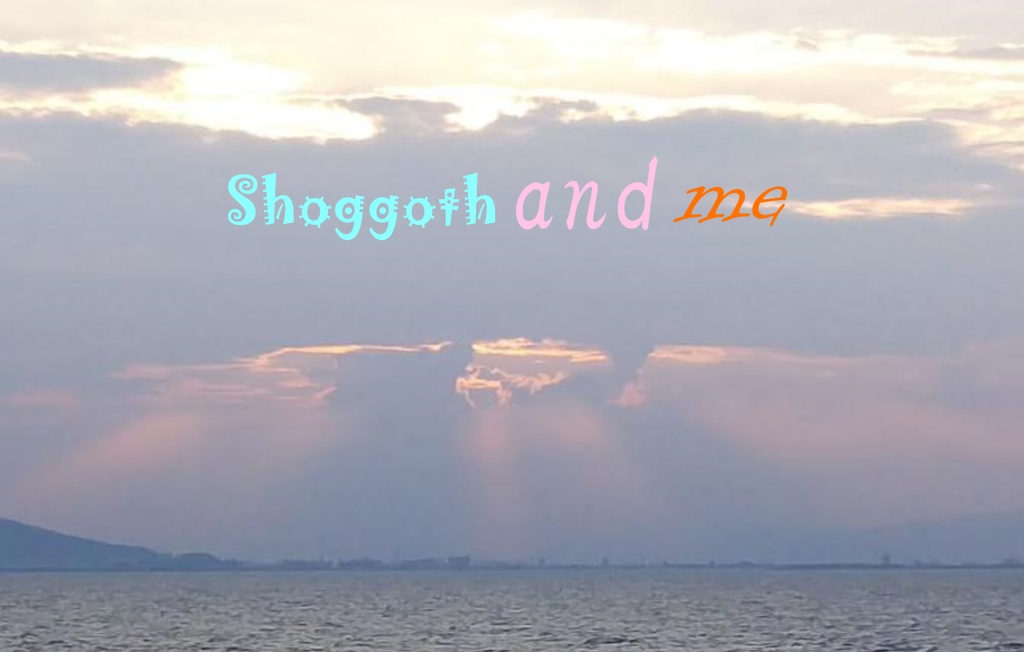 shoggoth and me（ショゴス＆ミー）【クトゥルフ神話TRPGシナリオ】