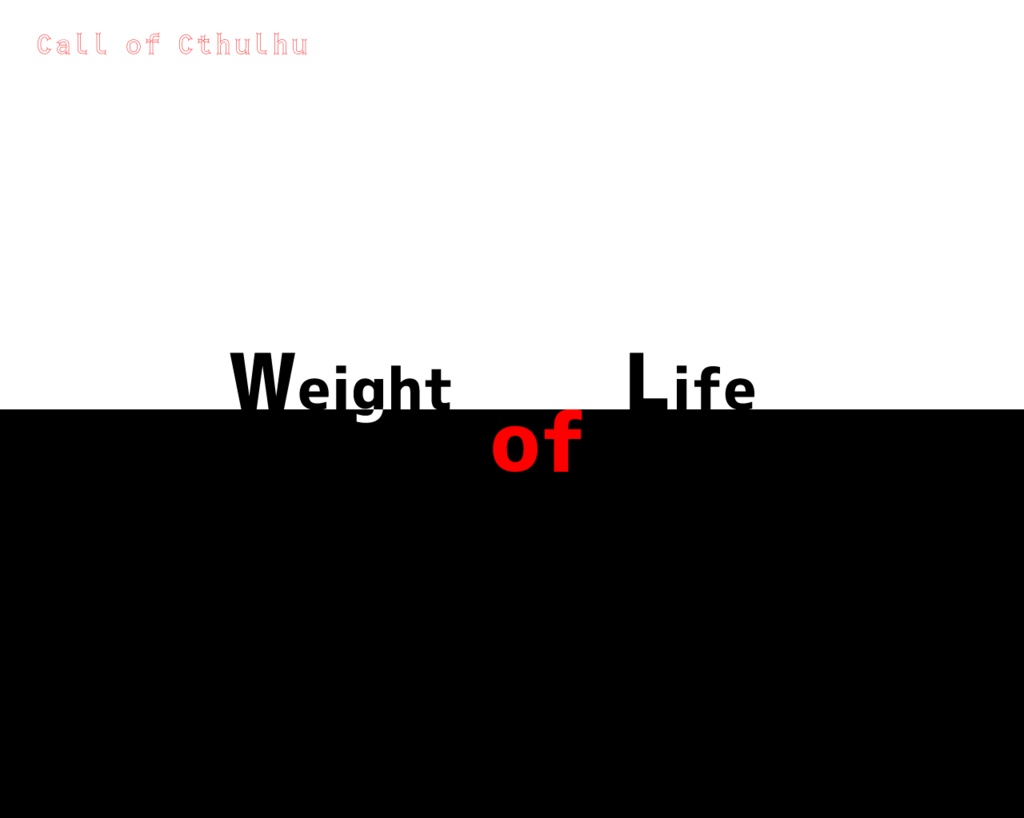 CoC6版シナリオ【Weight of Life】