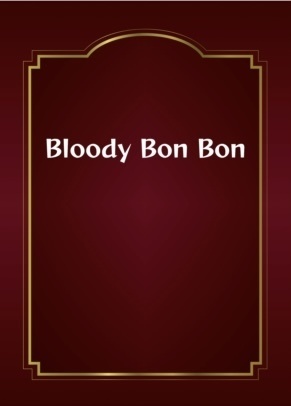 Bloody Bon Bon