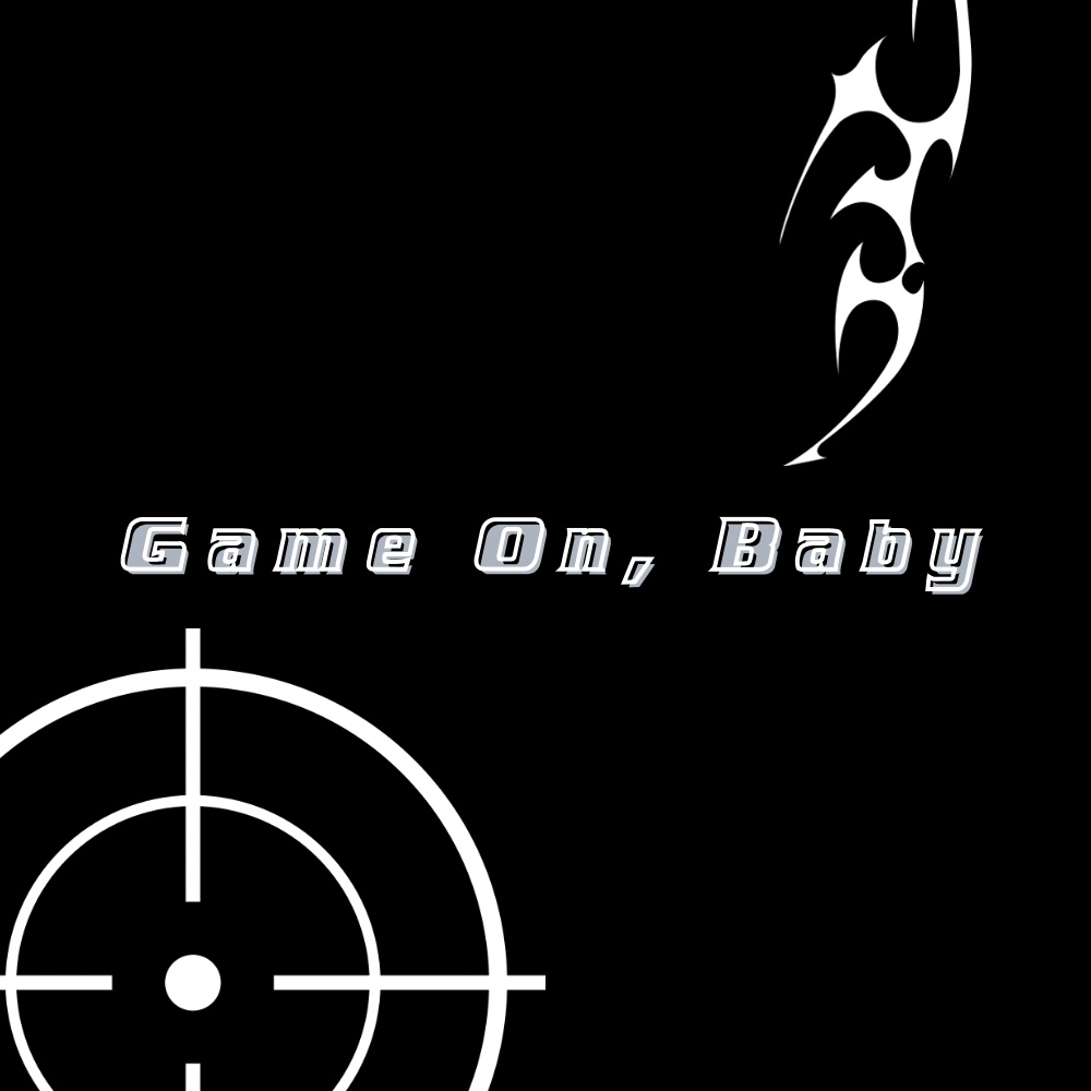 Game On, Baby