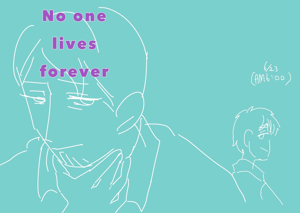 No one lives forever