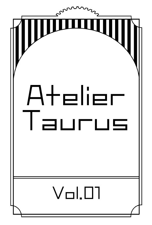 Atelier Taurus　Vol.1